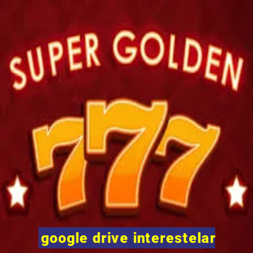 google drive interestelar